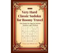 Very Hard Classic Sudoku for Roomy Travel: One Puzzle Per Page for Serious Vacation Logic Workout (Vintage Logic Difficulty Series)