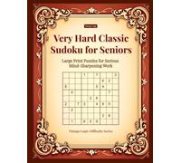Very Hard Classic Sudoku for Seniors: Large Print Puzzles for Serious Mind-Sharpening Work (Vintage Logic Difficulty Series)