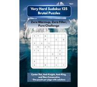 Very Hard Sudoku: 125 Brutal Puzzles: Zero Warmup, Zero Filler, Pure Challenge