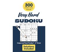 Very Hard Sudoku: 300 Expert Level Puzzles: Compact and Travel Friendly 5" × 8" Format | Solutions Included