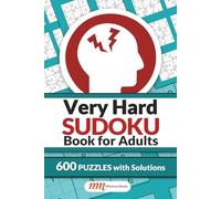 Very Hard Sudoku Book for Adults: 600 Extreme, Expert-Level Logic Puzzles | Advanced & Challenging Sudoku with Solutions