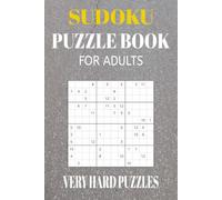 Very Hard Sudoku Puzzles for Adults: 100+ pages of Expert / Very Difficult Sudoku Puzzles | Suitable for Adults, Teens, Seniors, etc. | Perfect Size for Travel