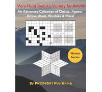 Very Hard Sudoku Variety for Adults: An Advanced Collection of Classic, Jigsaw, Arrow, Akari, Windoku & More