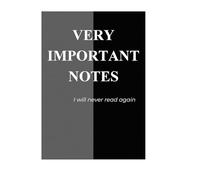 Very Important Notes, I Will Never Read: Funny 60-Page Notebook for Writing, Doodling, and Random Thoughts