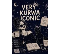 Very Kurwa Iconic: A Lined Notebook for Dreamers, Overthinkers, Moonchildren and Beautiful Chaos