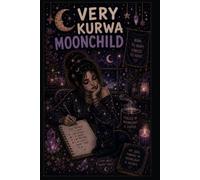 Very Kurwa Moonchild: A Journal for Thoughts, Chaos, Creativity and Everything In Between