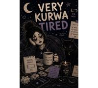 Very Kurwa Tired: A Lined Notebook for Dreamers, Overthinkers, Moonchildren and Beautiful Chaos