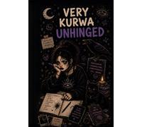 Very Kurwa Unhinged: A Lined Notebook for Dreamers, Overthinkers, Moonchildren and Beautiful Chaos