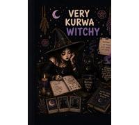 Very Kurwa Witchy: A Lined Notebook for Dreamers, Overthinkers, Moonchildren and Beautiful Chaos