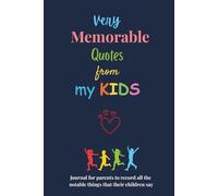 Very Memorable Quotes from my Kids: Journal for parents to record all the notable things that their children say