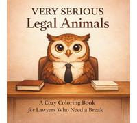 Very Serious Legal Animals: A Cozy Coloring Book for Lawyers Who Need a Break