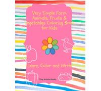 Very Simple Farm Animals, Fruits & Vegetables Coloring Book for Kids - Learn, Color and Write