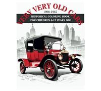 VERY VERY OLD CARS: HISTORICAL COLORING BOOK FOR CHILDREN 6-12 YEARS OLD