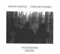 Veryan Weston / Caroline Kraabel - Five Shadows (1999-2000)