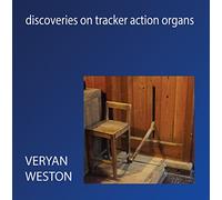 Veryan Weston - Discoveries On Tracker Action Organs