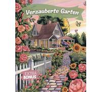 Verzauberte Garten: Malbuch für Erwachsene - 52 wunderschöne Blumenmotive zum Entspannen und Stressabbau. Ideal für kreative Pausen und innere Ruhe