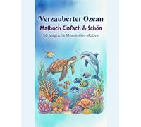 Verzauberter Ozean: Einfaches Malbuch: 50 Meerestiere und Unterwasserszenen zum Ausmalen - Einfache und entspannende Designs für Erwachsene und Kinder
