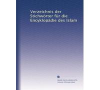 Verzeichnis der Stichwörter für die Encyklopädie des Islam