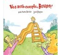 Ves Amb Compte Bruno!