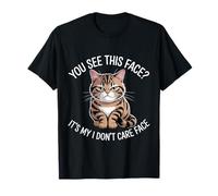 ¿Ves Esta Cara? Es mi Gato de Cara I Don't Care Camiseta