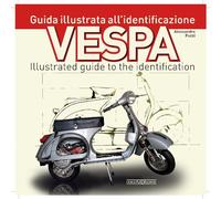 Vespa. Guida illustrata all'identificazione-Illustrated guide to the identification (Scooter)