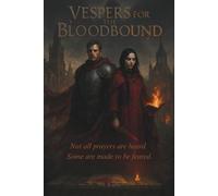 Vespers for the Bloodbound: Not all prayers are heard. Some are made to be feared