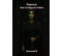 VESPERYNE: Tome I L’éclipse des Ombres