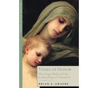 Vessel of Honor: The Virgin Birth and the Ecclesiology of Vatican II (Renewal Within Tradition)