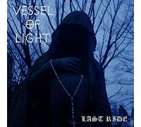 Vessel of Light - Last Ride [VINYL] [Vinilo]