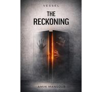 VESSEL: The Reckoning: A Dark Psychological Thriller Where the Truth Fights Back - Book Two of the VESSEL Series