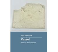 Vessel: The shape of absent bodies