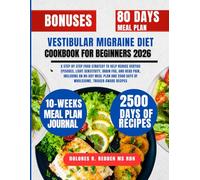 Vestibular Migraine Diet Cookbook For Beginners 2026: A Step-by-Step Food Strategy to Help Reduce Vertigo Episodes, Light Sensitivity, Brain Fog, and ... Redden, MS, RDN Nutrition & Cookbook Series)