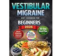 Vestibular Migraine Diet Cookbook for Beginners 2026: Recipes to Reduce Dizziness and Restore Balance