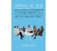 Vestidas de azul. Análisis social y cinematográfico de la mujer transexual en los años de la transición política | Valeria Vegas