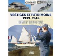 Vestiges et patrimoine 1939-1945 En mer et sur nos côtes