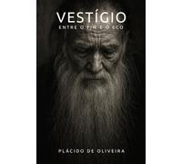 VESTÍGIO: Entre o fim e o eco