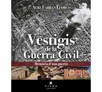 Vestigis de la Guerra Civil: Memòria d’una guerra (Fora de col·lecció)