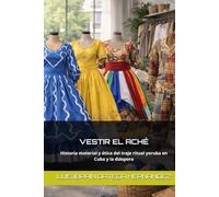 VESTIR EL ACHÉ: Historia material y ética del traje ritual yoruba en Cuba y la diáspora (COLECCIÓN IYAWÓ)