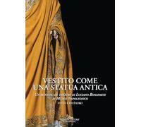 Vestito come una statua antica. Un «manteau de théâtre» di Luciano Bonaparte al Museo Napoleonico. Studi e Restauro (Archeologia e restauro)