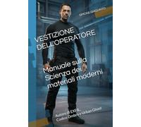 VESTIZIONE DELL'OPERATORE Manuale sulla Scienza dei materiali moderni: Autore di EXFIL, Codice Ombra e Urban Ghost