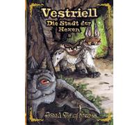Vestriell - Die Stadt der Hexen. Band 2: Illustrierte Urban Fantasy aus den Alpen - mit über 150 Zeichnungen, emotional und unverwechselbar: 1