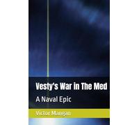 Vesty's War in The Med: A Naval Epic
