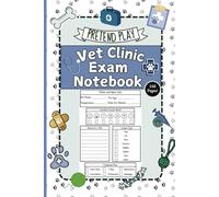 Vet Clinic Exam Notebook: Imaginative and Pretend Play For Little Vets, 100 Pages, Compact Size 6 x 9 inches