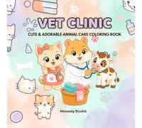 Vet Clinic: Teo & Lia: A Cute Animal Care Coloring Book for Kids