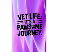 Vet Life: It's a Pawsome Journey: Cute Lined Notebook for Passionate Veterinary Professionals | Journal for Vet Techs, Assistants and Future DVMs | ... Beautiful Purple Cover Edition for Future DVM
