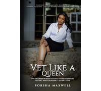 Vet Like A Queen: The Modern Woman's Guide to Discernment, Dating, and Choosing Lasting Love