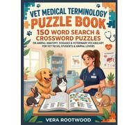 Vet Medical Terminology Puzzle Book: 150 Word Search & Crossword Puzzles on Animal Anatomy, Diseases & Veterinary Vocabulary for Vet Techs, Students & Animal Lovers