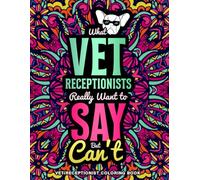 Vet Receptionist Coloring Book: A Funny Veterinary Receptionist W ift for Women and Men with Relaxing Designs
