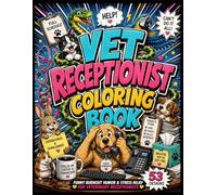 Vet Receptionist Coloring Book: Funny Stress Relief Coloring Pages for Veterinary Receptionists, Vet Office Staff, and Animal Clinic Workers