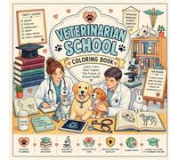 Vet School: Future Veterinarian and Vet School Coloring Book: 52 Easy Animal Science Pages for Kids and Adults with Facts and Tips (Veterinarian Coloring Book 6)